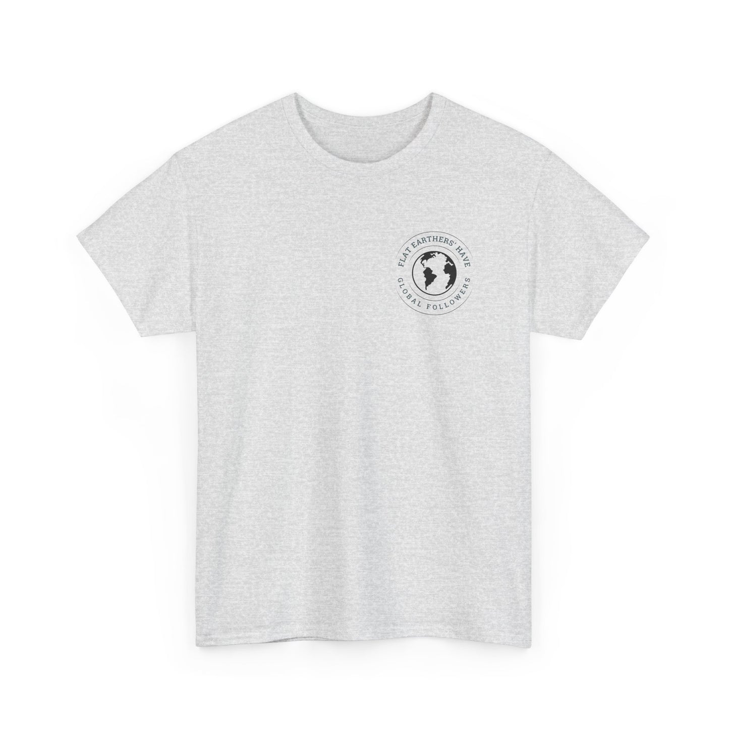 Flat Earthers’ Have Global Followers Tshirt