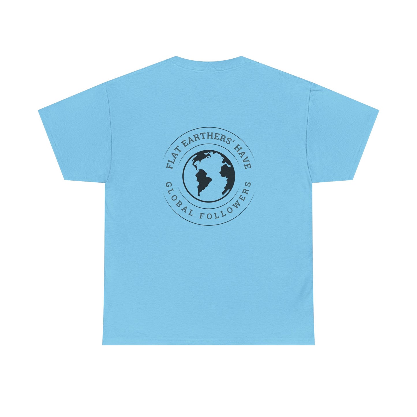 Flat Earthers’ Have Global Followers Tshirt