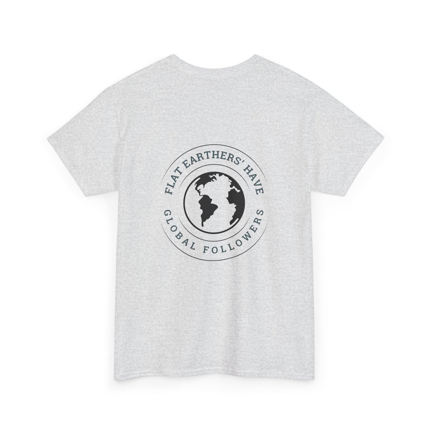 Flat Earthers’ Have Global Followers Tshirt