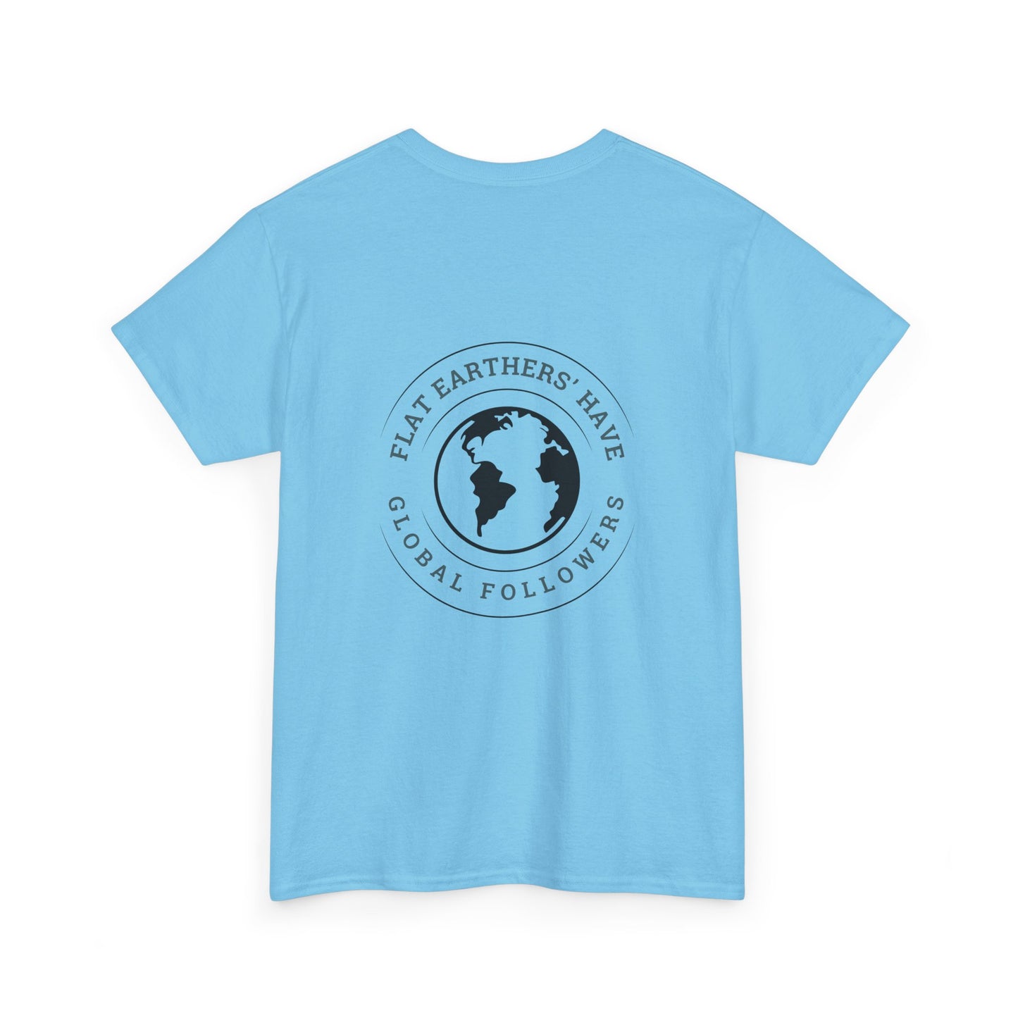 Flat Earthers’ Have Global Followers Tshirt