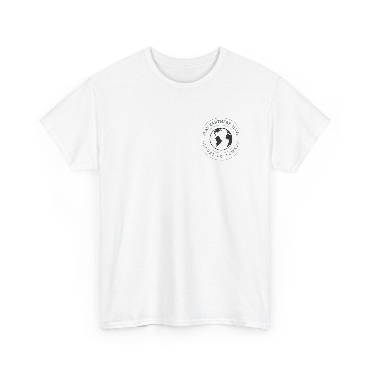 Flat Earthers’ Have Global Followers Tshirt