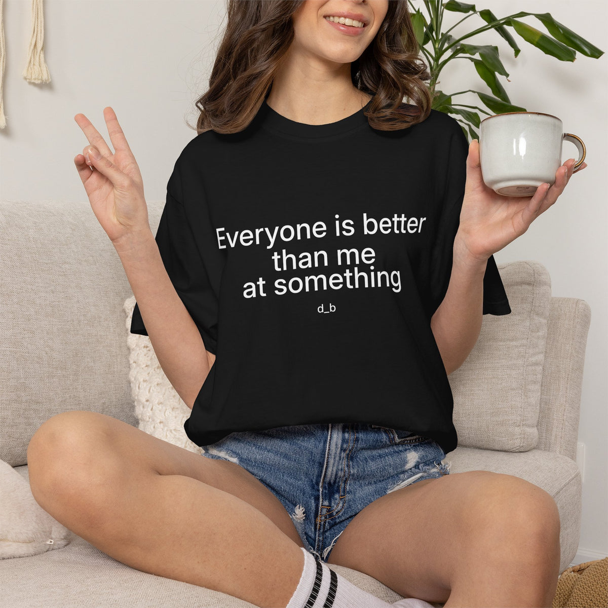 Everyone Is Better Than Me At Something T-Shirt — Self-Deprecating Graphic Tee