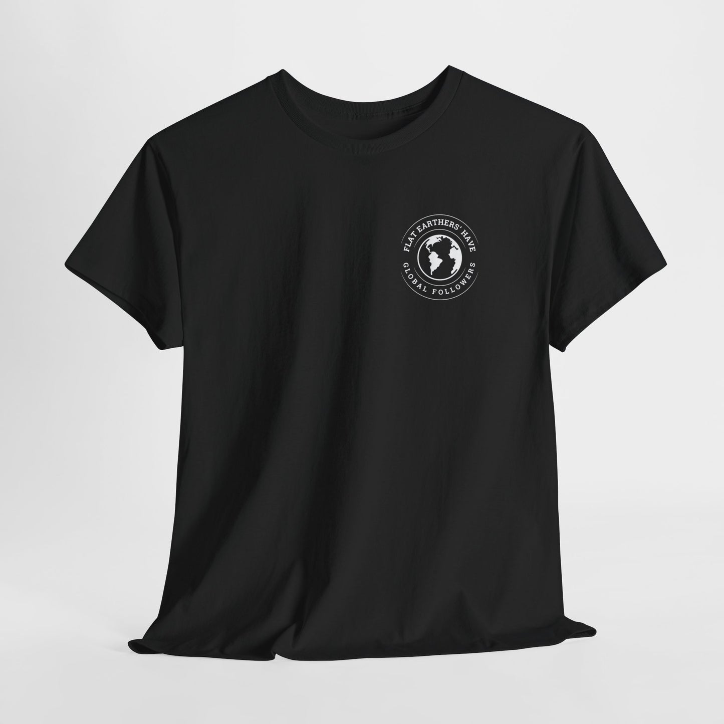Flat Earthers’ Have Global Followers Tshirt