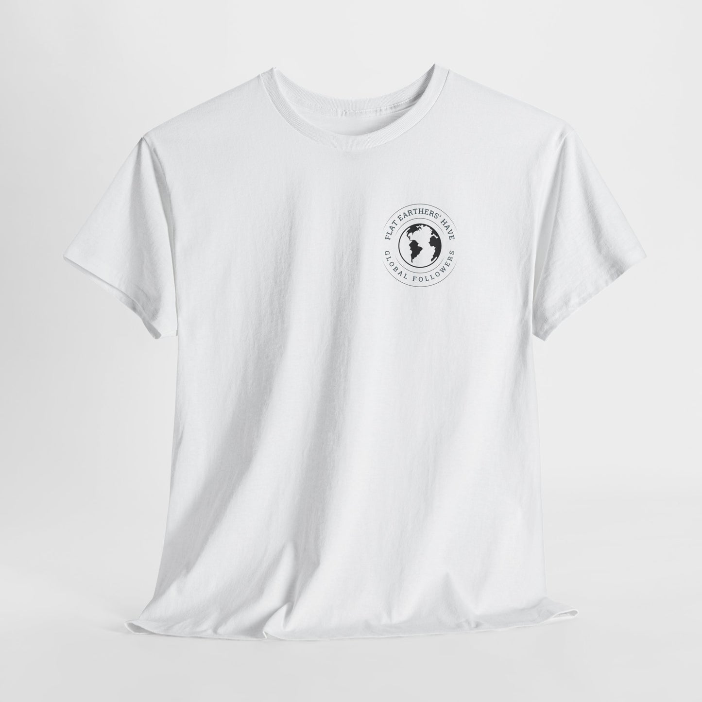 Flat Earthers’ Have Global Followers Tshirt