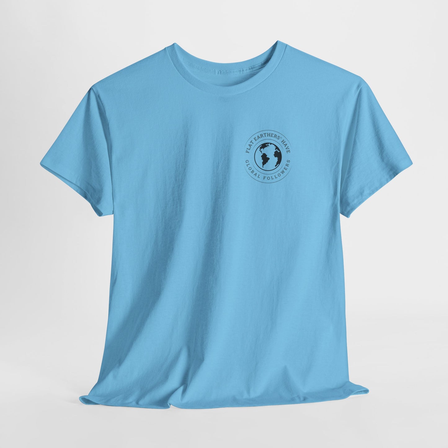 Flat Earthers’ Have Global Followers Tshirt