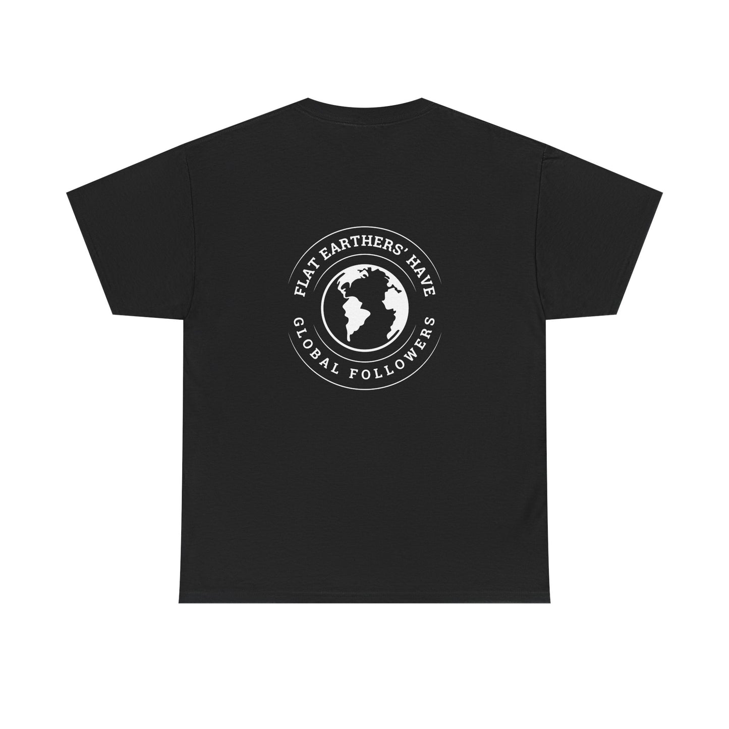 Flat Earthers’ Have Global Followers Tshirt