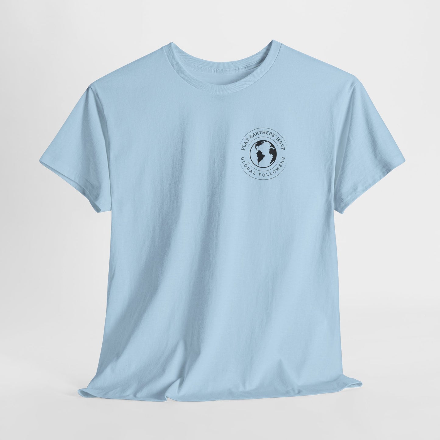 Flat Earthers’ Have Global Followers Tshirt