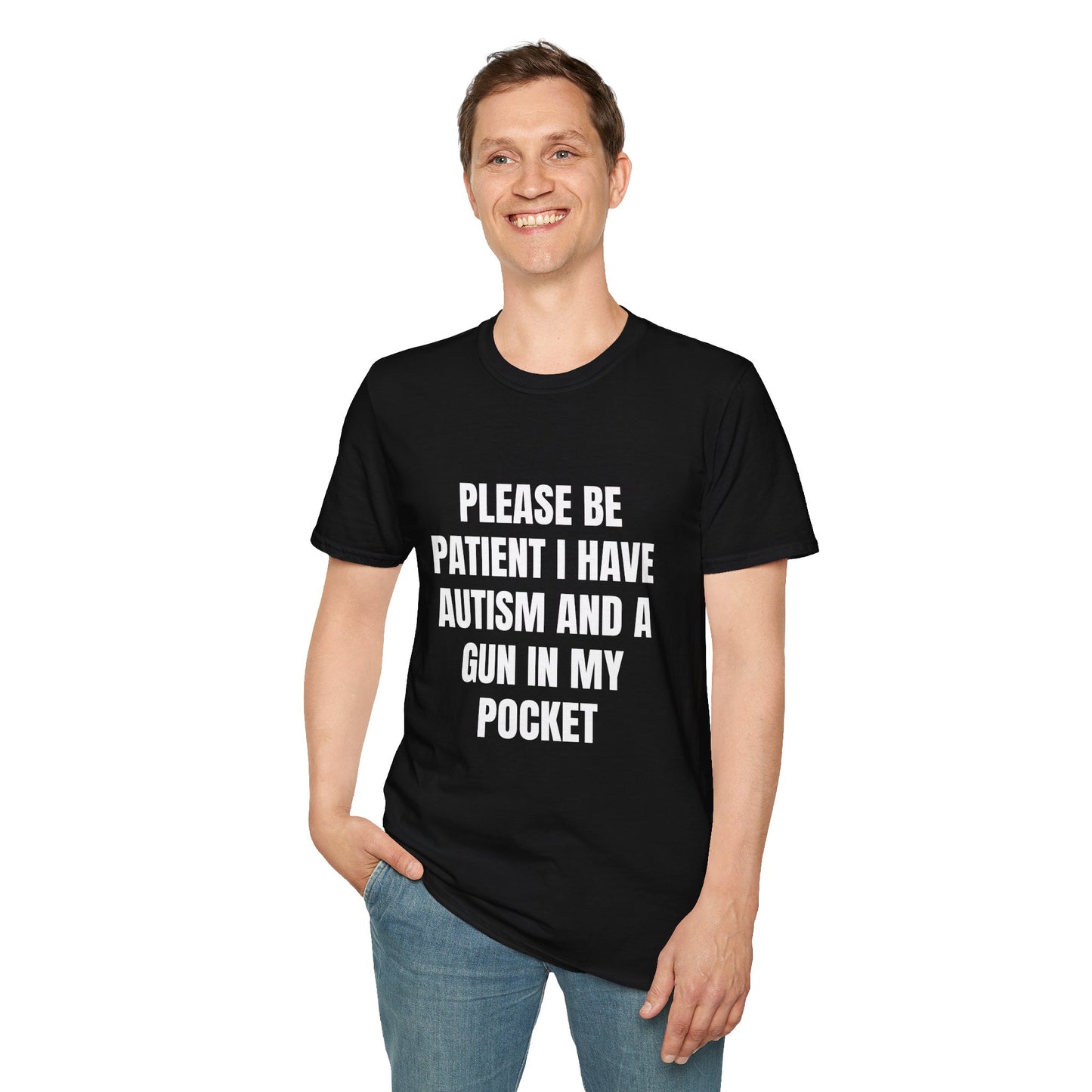 Please Be Patient I Have Autism and a Gun in My Pocket - Funny Autism Awareness Tee, Gift for Autism