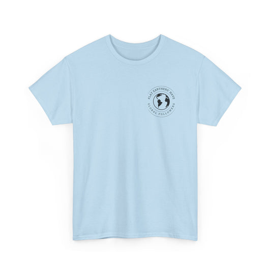 Flat Earthers’ Have Global Followers Tshirt