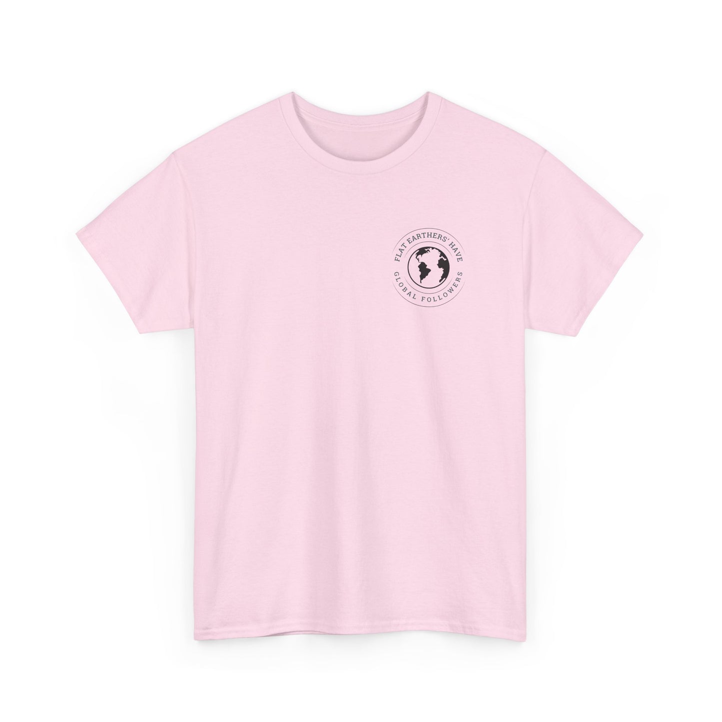 Flat Earthers’ Have Global Followers Tshirt