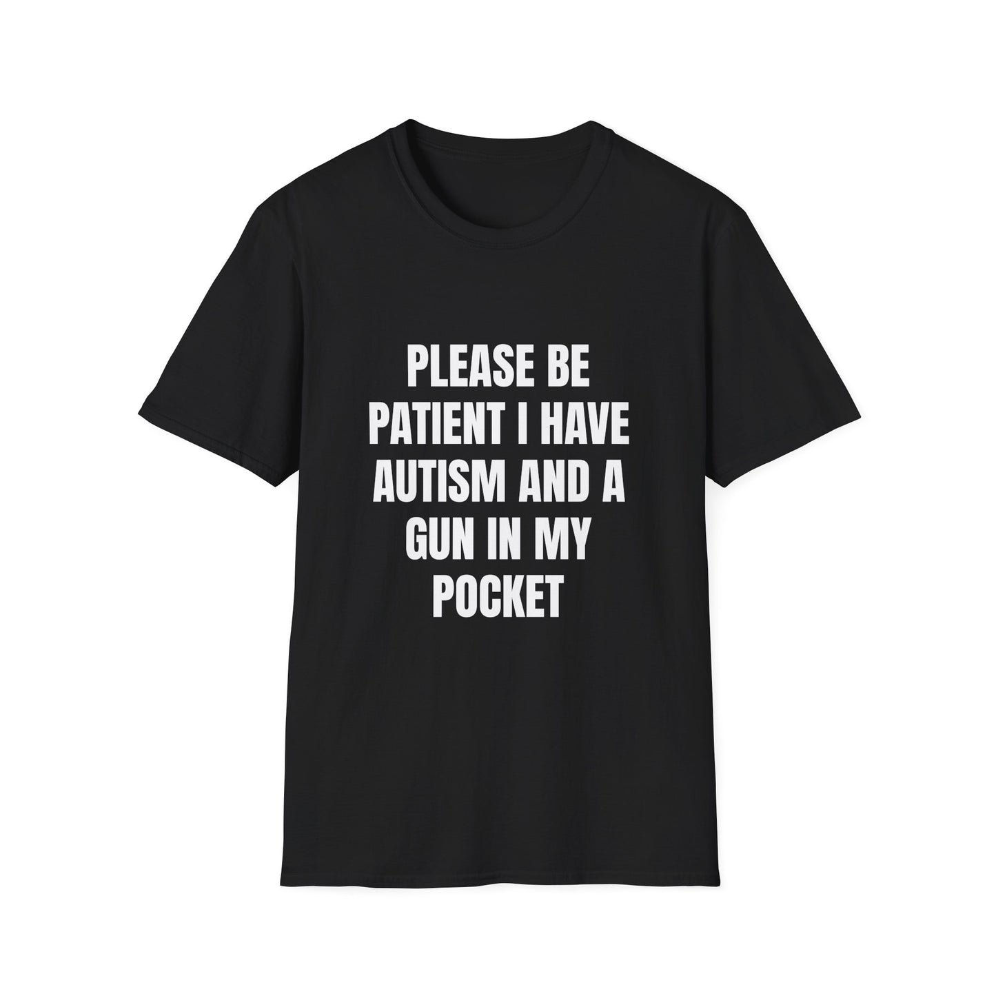 Please Be Patient I Have Autism and a Gun in My Pocket - Funny Autism Awareness Tee, Gift for Autism