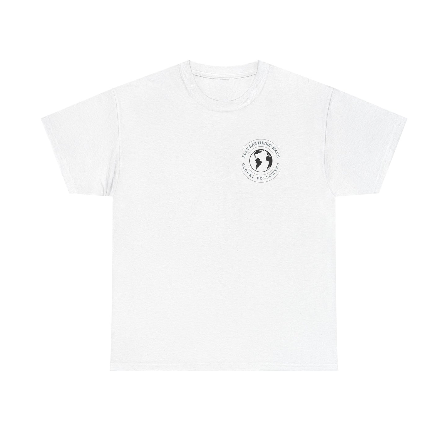 Flat Earthers’ Have Global Followers Tshirt