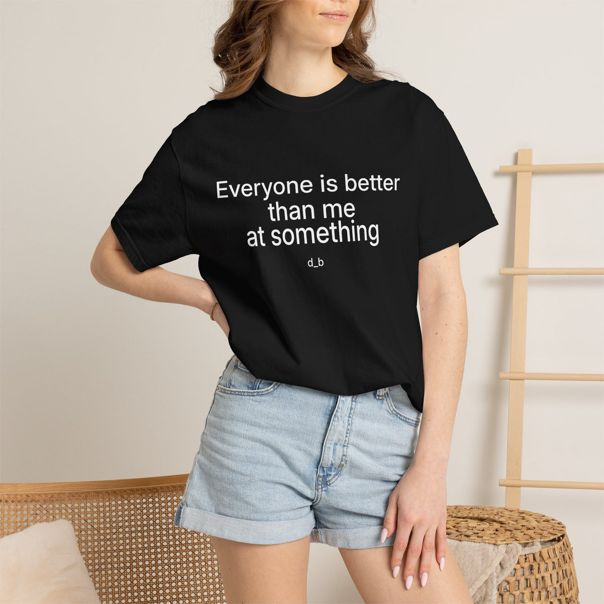 Everyone Is Better Than Me At Something T-Shirt — Self-Deprecating Graphic Tee