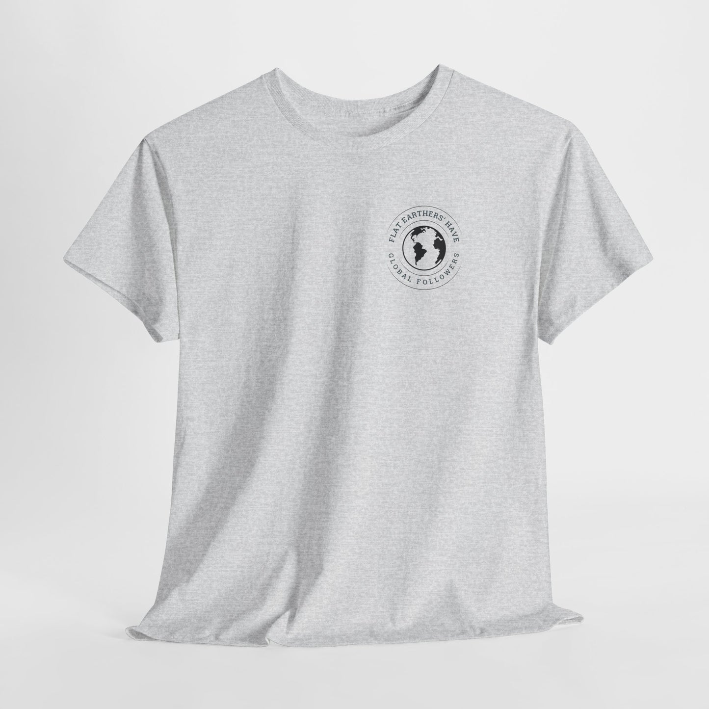 Flat Earthers’ Have Global Followers Tshirt